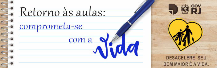 Retorno às aulas. Desacelere. Seu bem maior é a vida.