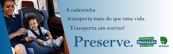 A cadeirinha transporta mais do que uma vida. Transporta um sorriso! Preserve.